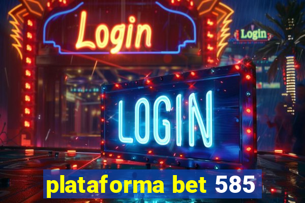 plataforma bet 585